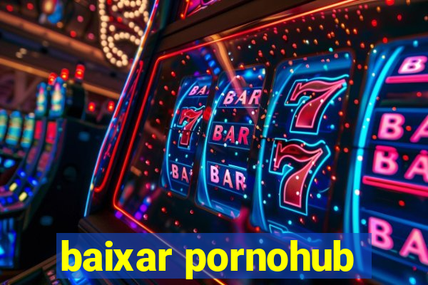 baixar pornohub